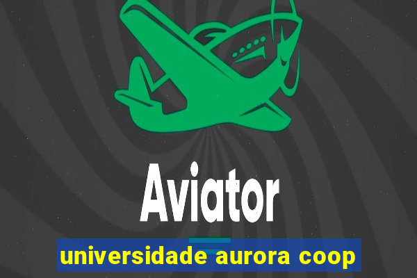 universidade aurora coop